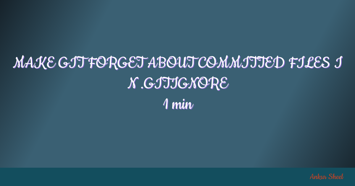 how to add already committed file to gitignore